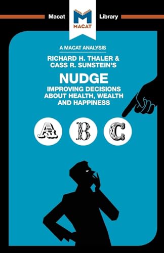 An Analysis of Richard H. Thaler and Cass R. Sunstein's Nudge: Improving Decisions About Health, Wealth and Happiness