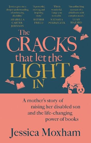 The Cracks that Let the Light In: A mother's story of raising her disabled son and the life-changing power of books