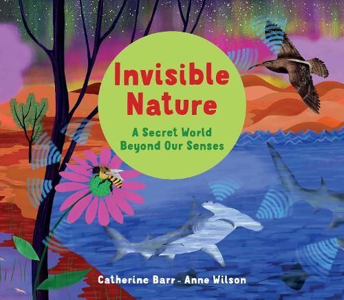 Invisible Nature: A Secret World Beyond our Senses