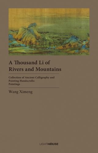 A Thousand Li of Rivers and Mountains: Wang Ximeng