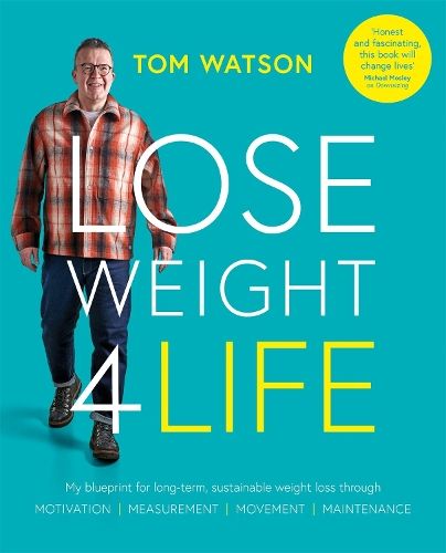 Lose Weight 4 Life: My blueprint for long-term, sustainable weight loss through Motivation, Measurement, Movement, Maintenance