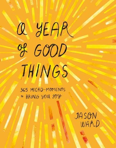 A Year of Good Things: 365 micro-moments to bring you joy