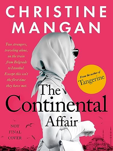 The Continental Affair: A stunning, wanderlust adventure full of European glamour from the author of bestseller 'Tangerine'