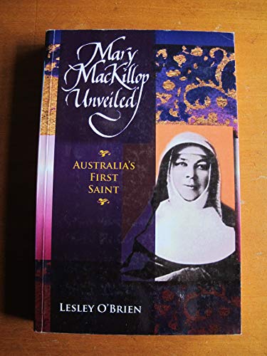 Mary MacKillop Unveiled: Australia's First Saint