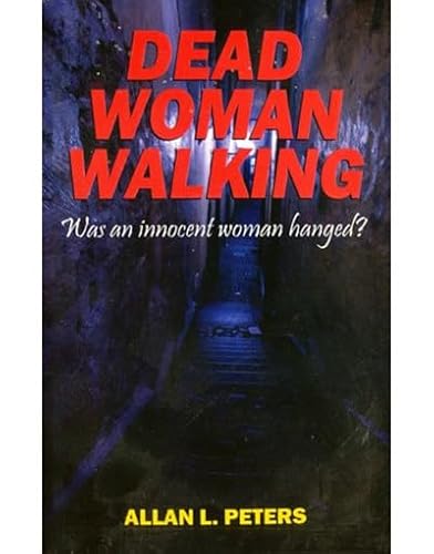 Dead Woman Walking: Was an innocent woman hanged?