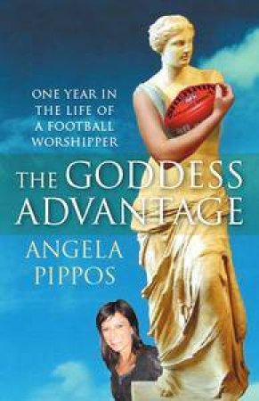 The Goddess Advantage: One Year in the Life of a Football Worshipper