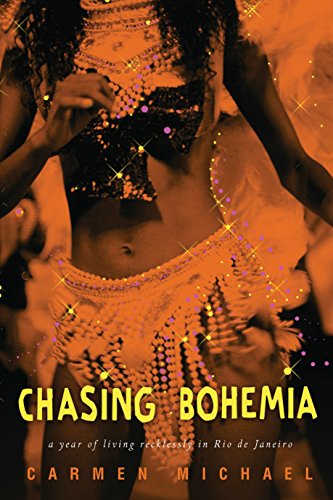 Chasing Bohemia: A Year Of Living Recklessly in Rio de Janeiro