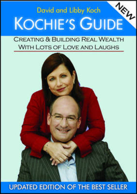 Kochie's Guide: Creating and Building Real Wealth With Lots of Love and Laughs