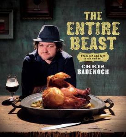 The Entire Beast: From Ear and Beer to Ale and Tail