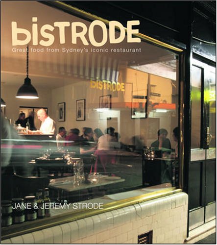 Bistrode: Great Food from Sydney's Iconic Restaurant