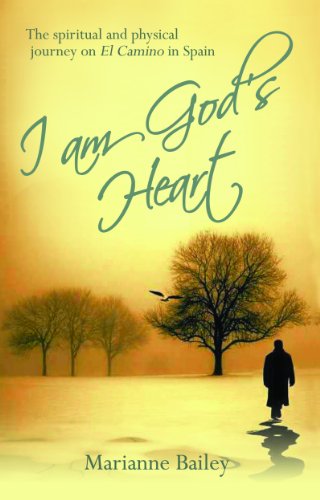 I am God's Heart: The Spiritual and Physical Journey on Il Camino in Spain