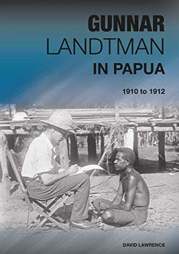Gunnar Landtman in Papua: 1910 to 1912
