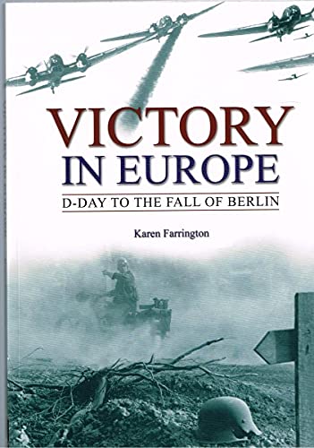 Victory in Europe - D-day to the Fall of Berlin