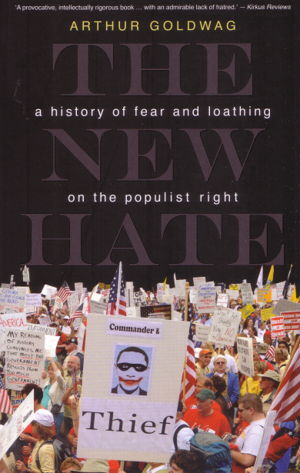 The New Hate: a History of Fear and Loathing on the Populist Right