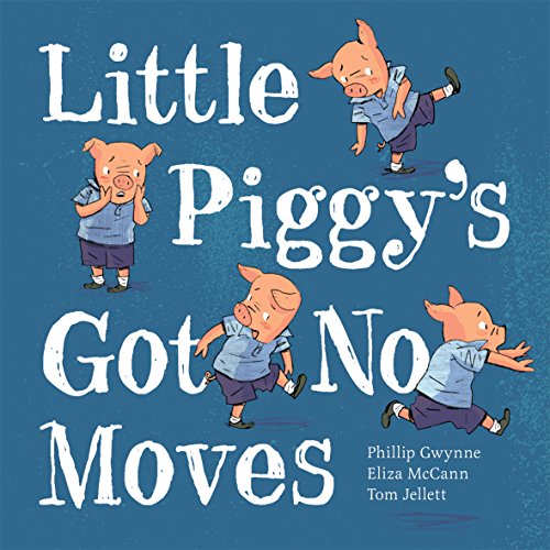 Little Piggy's Got No Moves: Little Hare Books