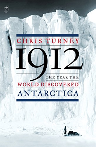 1912: The Year the World Discovered Antarctica