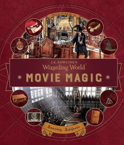 J. K. Rowling's Wizarding World: Movie Magic Volume Three: Amazing Artifacts