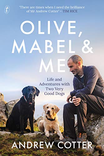 Olive, Mabel and Me: Life and Adventures with Two Very Good Dogs