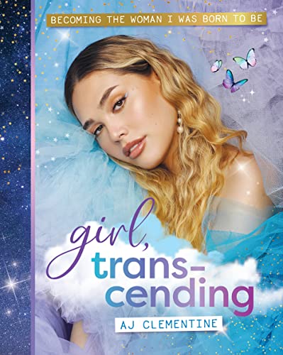 Girl, Transcending: Becoming the woman I was born to be