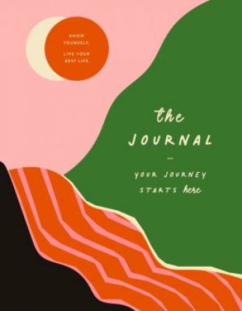 The Journal: Your Journey Starts Here