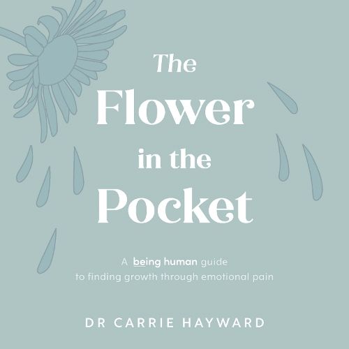 The Flower in the Pocket: A Being Human guide to finding growth through emotional pain