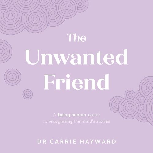 The Unwanted Friend: A Being Human guide to recognising the mind's stories