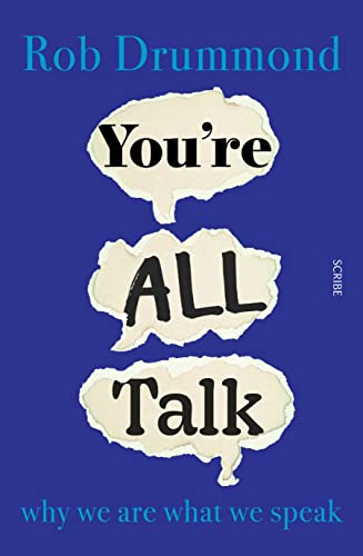 You're All Talk: why we are what we speak