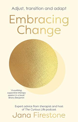 Embracing Change: Adjust, transition and adapt - expert advice from therapist and host of The Curious Life podcast, Jana Firestone