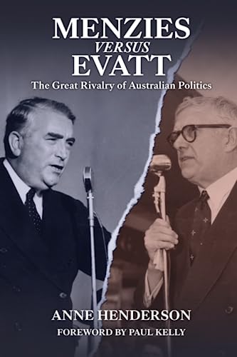 Menzies versus Evatt: The Great Rivalry of Australian Politics