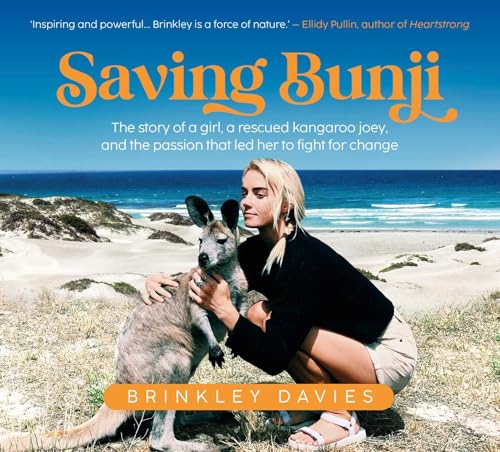 Saving Bunji: The story of a girl, a rescued kangaroo joey, and the passion that led her to fight for change
