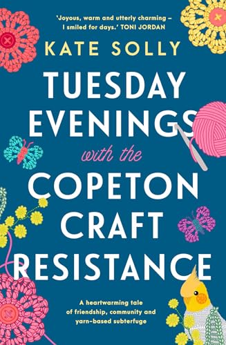 Tuesday Evenings with the Copeton Craft Resistance: A heartwarming tale of friendship, community and yarn-based subterfuge