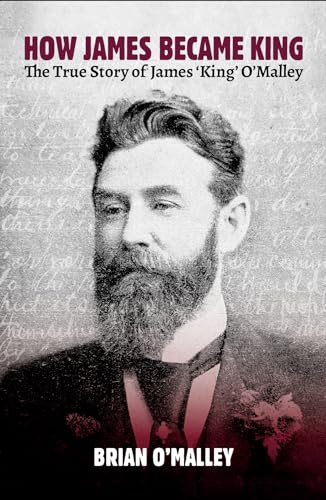 How James Became King: The True Story of James 'King' O'Malley
