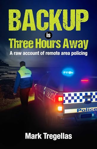 Backup is Three Hours Away: A raw account of remote area policing