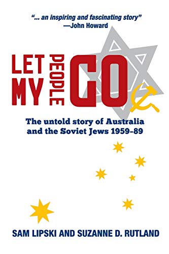 Let My People Go: The untold story of Australia and the Soviet Jews 1959-89
