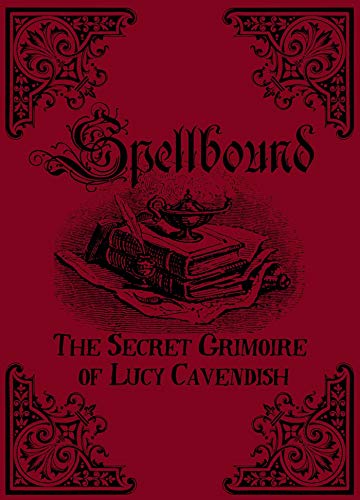 Spellbound: The Secret Grimoire of Lucy Cavendish