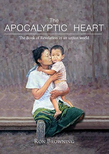 The Apocalyptic Heart: The Book of Revelation in an Unjust World