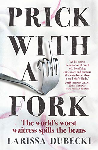Prick With a Fork: The World's Worst Waitress Spills the Beans