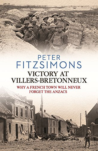 Victory at Villers-Bretonneux: from the author of Gallipoli, Batavia and Mutiny on the Bounty