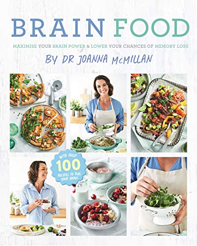 Brain Food by Joanna McMillan: Maximise Your Brain Power and Lower Your Chance of Memory Loss