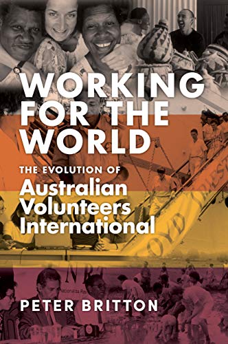 Working for the World: The Evolution of Australian Volunteers