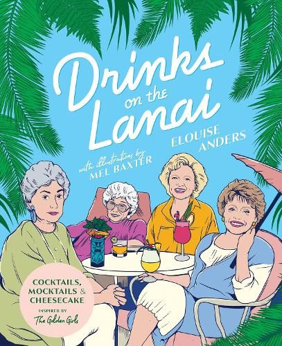 Drinks on the Lanai: Cocktails, mocktails (and cheesecake) inspired by the Golden Girls