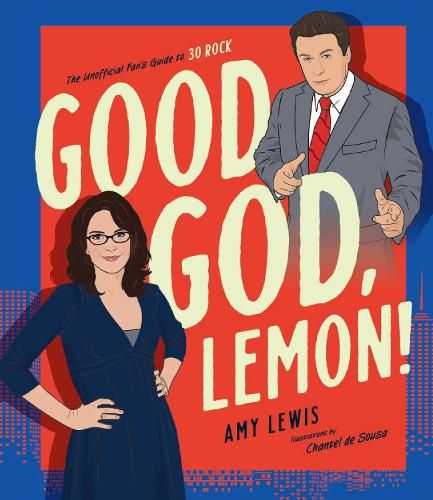 Good God, Lemon!: The Unofficial Fan's Guide to 30 Rock