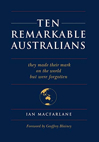 Ten Remarkable Australians: who left their mark on the world - but were forgotten