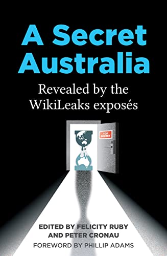 A Secret Australia: Revealed by the WikiLeaks Exposs