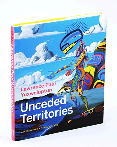 Lawrence Paul Yuxweluptun: Unceded Territories