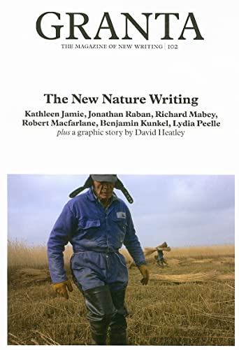 Granta 102: The New Nature Writing