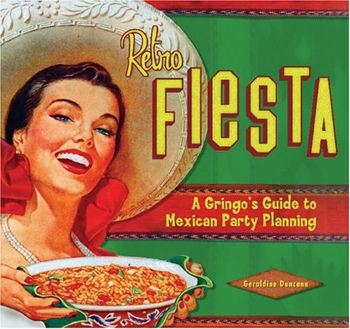 Retro Fiesta: Gringo's Guide To Mexican Party Planning