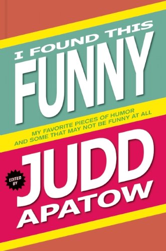 I Found This Funny: My Favorite Pieces of Humor and Some That May Not