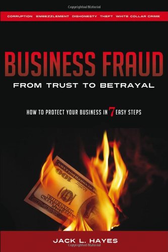 Business Fraud: From Trust to Betrayal: How to Protect Your Business
