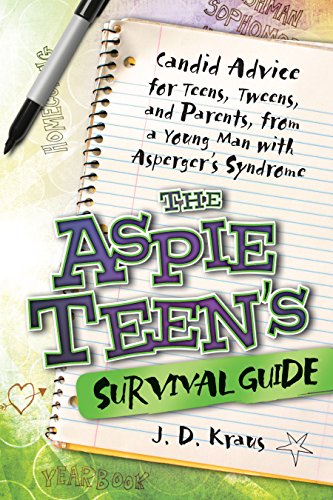 The Aspie Teen's Survival Guide: Candid Advice for Teens, Tweens, and Parents, from a Young Man with Asperger's Syndrome